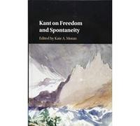 Kant on Freedom and Spontaneity - [Version Originale] Inconnu (Auteur)