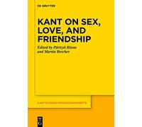 Kant on Sex, Love and Friendship