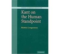 Kant on the Human Standpoint, Modern European Philosophy Beatrice Longuenesse (Auteur)