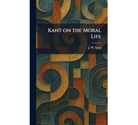 Kant on the Moral Life