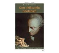 Kant philosophe newtonien Figures de l'idéal de scientificité - CAPEILLERES FABIEN - Cerf - broché - Etude