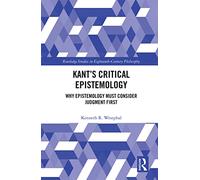 Kant’s Critical Epistemology