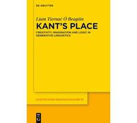 Kant’s Place: Creativity, Imagination and Logic in Generative Linguistics