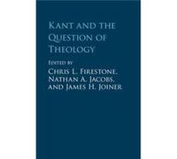 Kant & The Question Of Theology Chris Trinity International University Firestone, Jacobs Illinois , Joiner Nathan University Of Kentucky , James Northern Arizona University (Auteur)