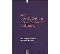 Kant Und Die Zukunft Der Europaischen Aufklarung
