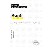 Kant: Une philosophie du renouveau métaphysique