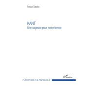 Kant Une sagesse pour notre temps - Pascal Gaudet - L'harmattan - broché - Etude