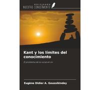 Kant y los límites del conocimiento: El problema de la «cosa en sí»