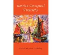 Kantian Conceptual Geography - Goldberg Nathaniel Jason Associate Professor of Philosophy Associate Professor of Philosophy Washington and Lee University Goldberg Nathaniel Jason Associate Professor o