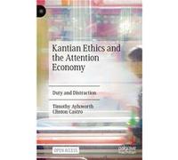 Kantian Ethics and the Attention Economy - Clinton Castro - Springer International Publishing AG - Livre en Anglais - Hardback Clinton CastroClinton Castro (Auteur)