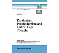 Kantianism, Postmodernism And Critical Legal Thought