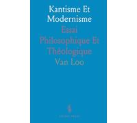 Kantisme Et Modernisme: Essai Philosophique Et Théologique