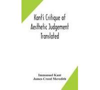 Kant's Critique Of Aesthetic Judgement Translated, With Seven Introductory Essays, Notes, And Analytical Index