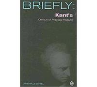 Kant's Critique of Practical Reason, Briefly Series David Mills Daniel (Auteur)