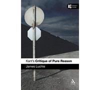 Kant's 'critique of Pure Reason, Reader's Guides Series James Luchte (Auteur)