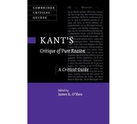 Cambridge Critical Guides: Kant's Critique of Pure Reason: A Critical Guide - [Version Originale] Edited By James R O Shea (Auteur)