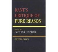 Kant's Critique of Pure Reason Edited by Patricia Kitcher , Contributions by Harry Allison , Contributions by Karl Ameriks , Contributions by Lewis White Beck , Contributions by Lorne Falkenstein , Co