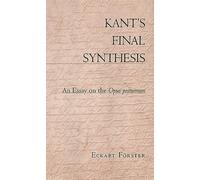 Kant's Final Synthesis: An Essay on the Opus Postumum