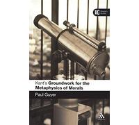 Kant's 'Groundwork for the Metaphysics of Morals', Reader's Guides Series Paul Guyer (Auteur)