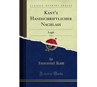 Kant's Handschriftlicher Nachlaß, Vol. 3: Logik (Classic Reprint)
