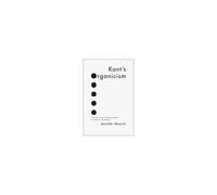 Kant's Organicism: Epigenesis And The Development Of Critical Philosophy