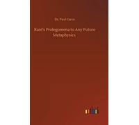 Kant's Prolegomena To Any Future Metaphysics