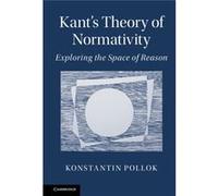 Kants Theory Of Normativity Konstantin Philipps Pollok, (Auteur)