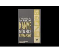 Kanye, mon fils.: Le Parcours De Vie D'une Mère De Génie