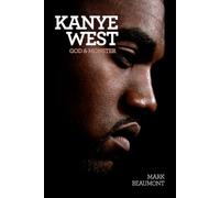 Mark Beaumont – Kanye West: God & Monster – Poche