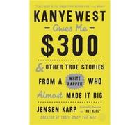 Kanye West Owes Me 300 by Jensen Karp Paperback Book Jensen Karp (Auteur)