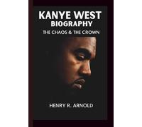 KANYE WEST: THE CHAOS & THE CROWN
