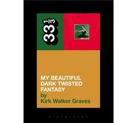 Kanye West'S My Beautiful Dark Twisted Fantasy (33 1/3) (Paperback) Kirk Walker Graves, (Auteur)