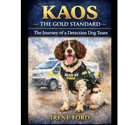 Kaos - The Gold Standard: The Journey of a Detetion Dog Team