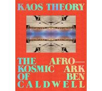 KAOS Theory The Afrokosmic Ark of Ben Caldwell - Robeson Taj Frazier - Angel City Press - ebook (ePub) - Livre