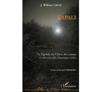 Kapali - La Légende Du Chien Des Cannes Et Autres Nouvelles Fantastiques Créoles