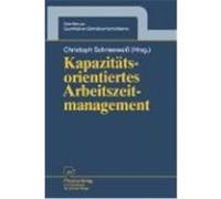 Kapazitatsorientiertes Arbeitszeitmanagement, Schriften Zur Quantitativen Betriebswirtschaftslehre Christoph A. Schneeweiss (Auteur)
