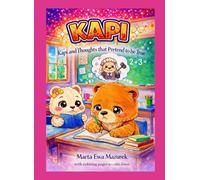 KAPI: Kapi and the Thoughts That Pretend to Be True Marta Ewa Mazurek