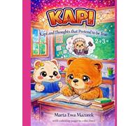 KAPI: Kapi and the Thoughts That Pretend to Be True Marta Ewa Mazurek