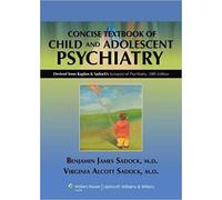 Kaplan And Sadock's Concise Textbook Of Child And Adolescent Psychiatry
