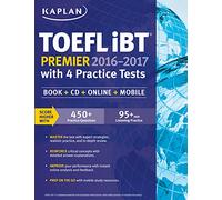 Kaplan TOEFL iBT Premier 2016-2017 with 4 Practice Tests: Book + CD + Online + Mobile