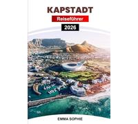 KAPSTADT REISEFÜHRER 2026: Entdecken Sie Strände, Weinstraßen, Kultur, Abenteuer, Geschichte, Essen, Tierwelt und malerische Routen in Südafrika.