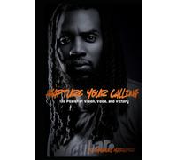 Kapture Your Calling: The Power of Vision, Voice, and Victory