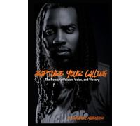 Kapture Your Calling: The Power of Vision, Voice, and Victory