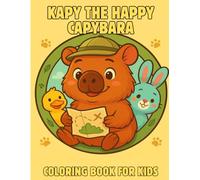 Kapy the Happy Capybara: A Cute and Easy Coloring Book for Kids Ages 3-8: Join Kapy and Friends on Forest Adventures, Splashy Fun, and Playful Moments with Rabbits, Ducks, and More!