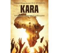 Kara, Pour la renaissance africaine - Venant Debomame Zue Ntougou - Stylit - broché - Récit