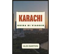 Karachi Guida Di Viaggio 2026: Esplora la Città delle Luci - dai monumenti storici alle spiagge nascoste e al cibo di strada indimenticabile