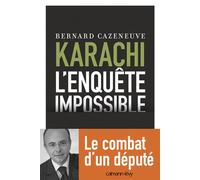 Karachi - L'enquête impossible - Bernard Cazeneuve - Calmann-Levy - broché - Essai