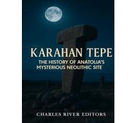 Karahan Tepe: The History of Anatolia’s Mysterious Neolithic Site