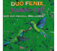 Duo Fenix avec Bireli Lagrene – Karai‑Etré – CD
