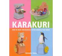 [Karakuri: How to Make Mechanical Paper Models That Move] [By: Keisuke Saka] [April, 2010]